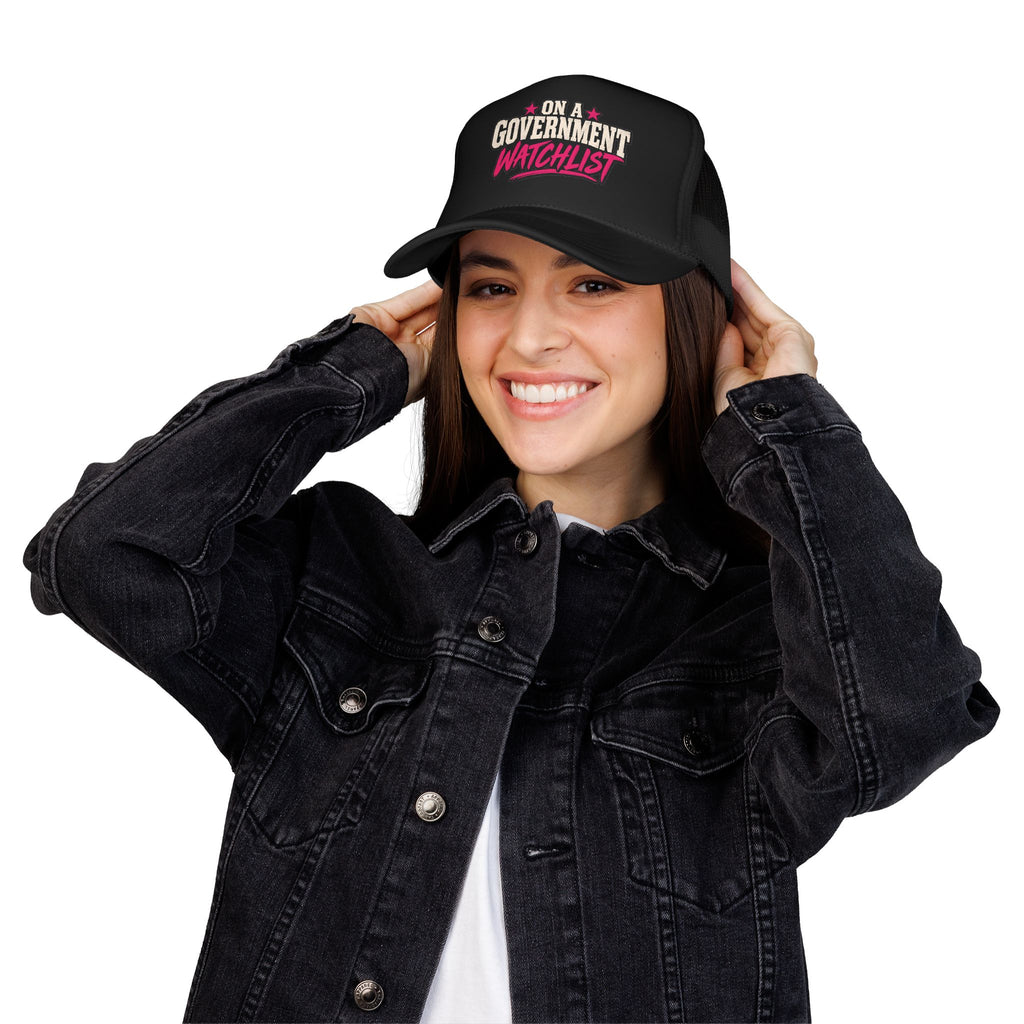“On A Government Watchlist” Funny Trucker Hat | Sarcastic Snapback Cap