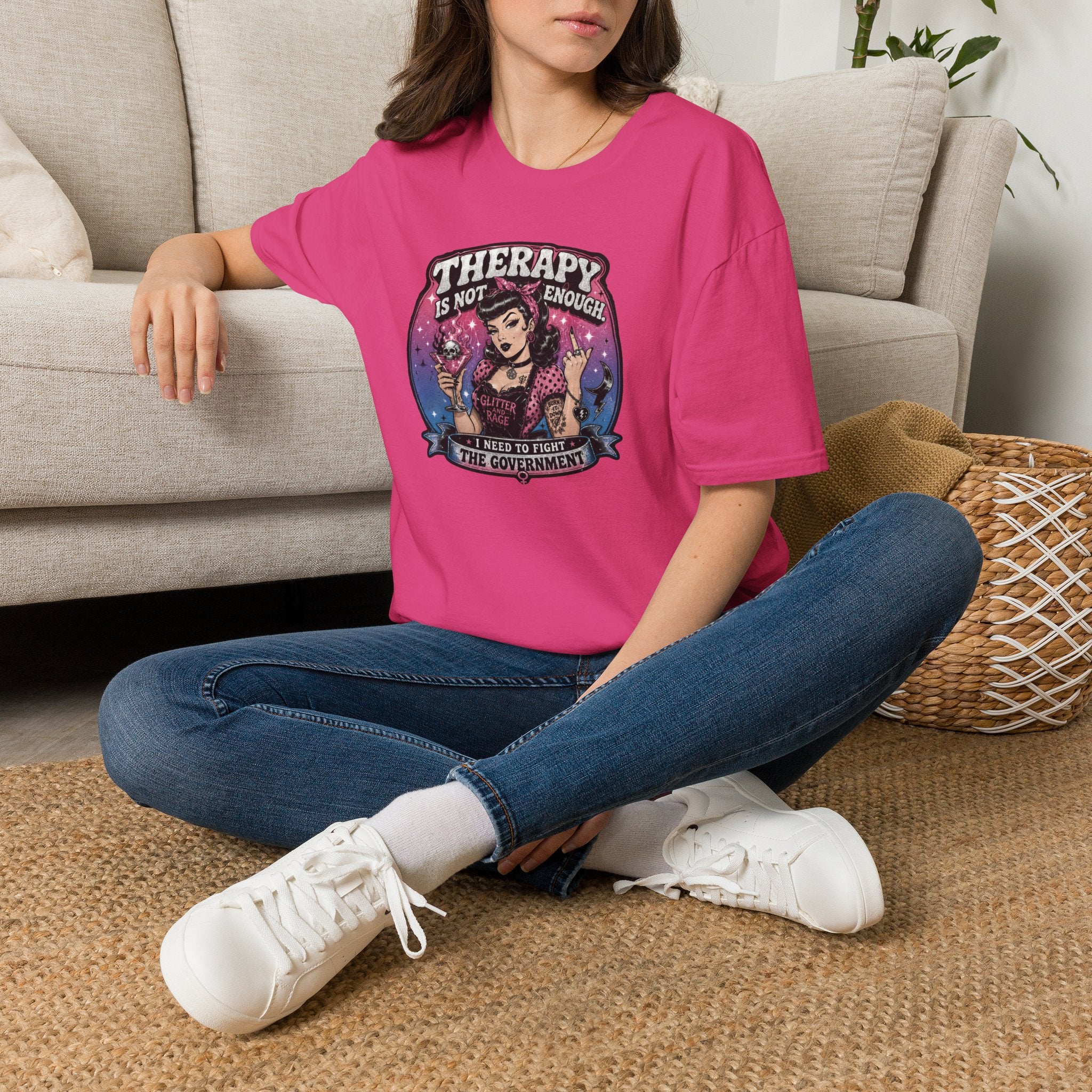 Therapy Is Not Enough I Need To Fight The Government Tee | Feminist Graphic T-Shirt | Glitter N Rage Pin-Up Shirt