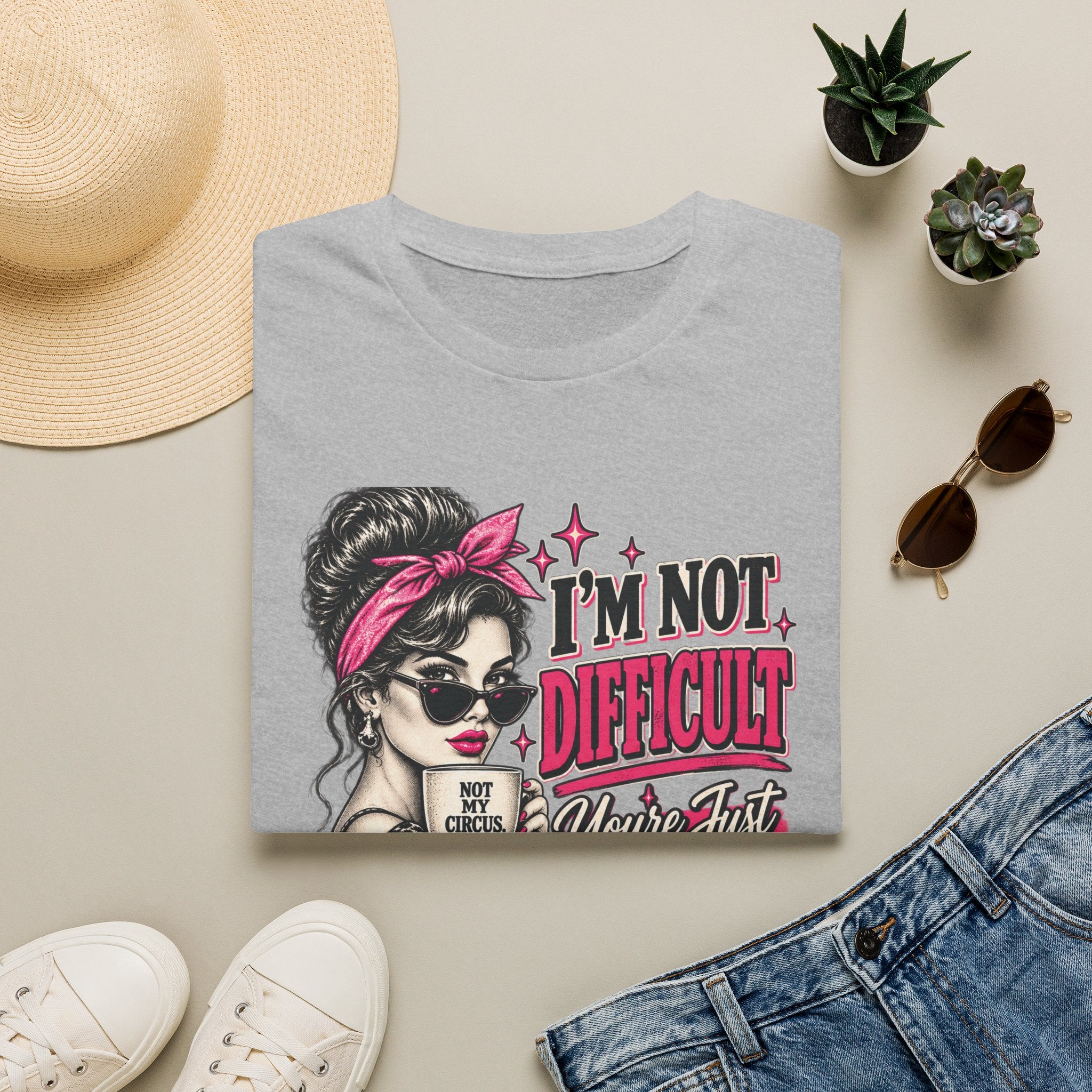 “I’m Not Difficult, You’re Just Not In Charge” Feminist Coffee Tee | Not My Circus Sarcastic Graphic T-Shirt