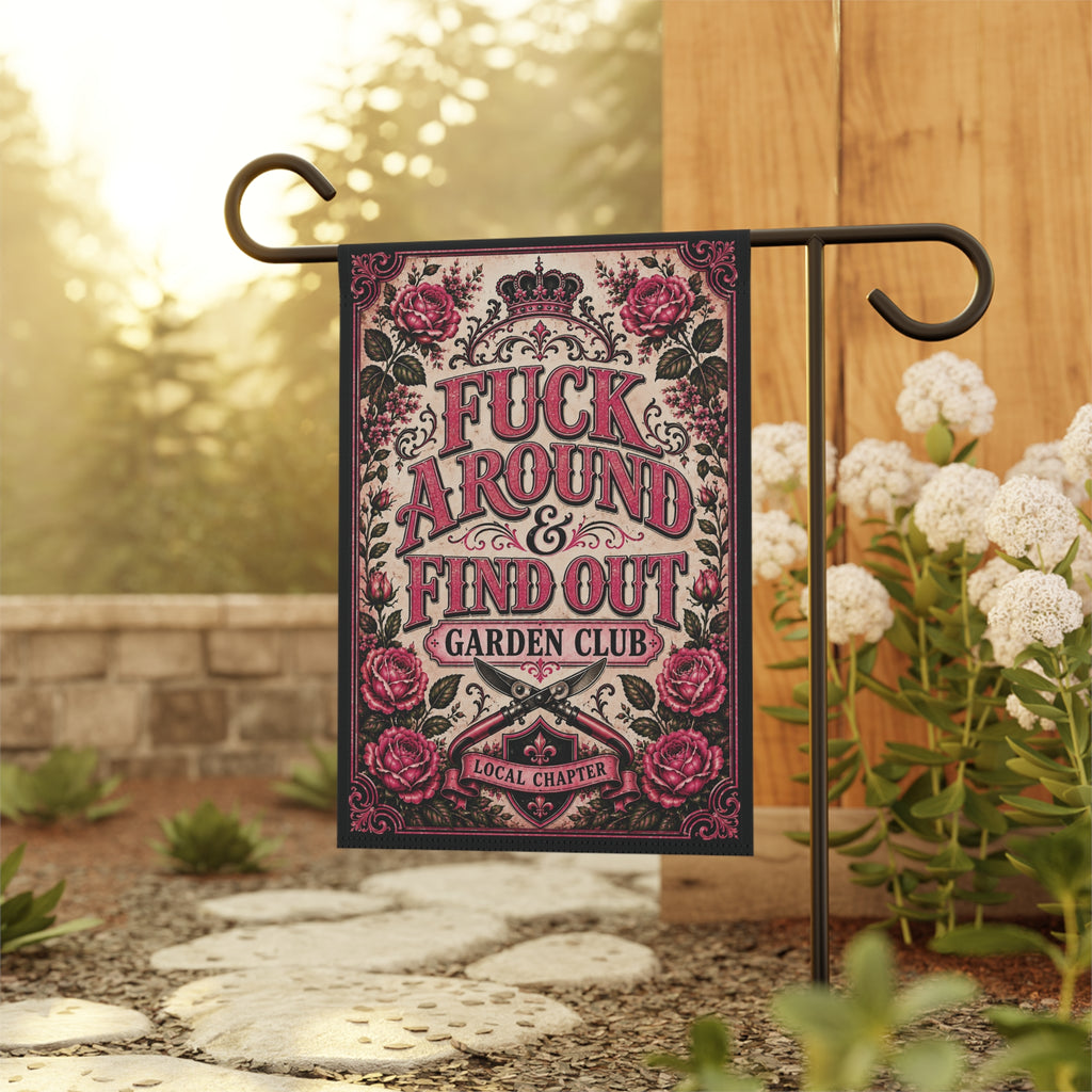 Fuck Around & Find Out Garden Club — Vintage Rose Garden Flag