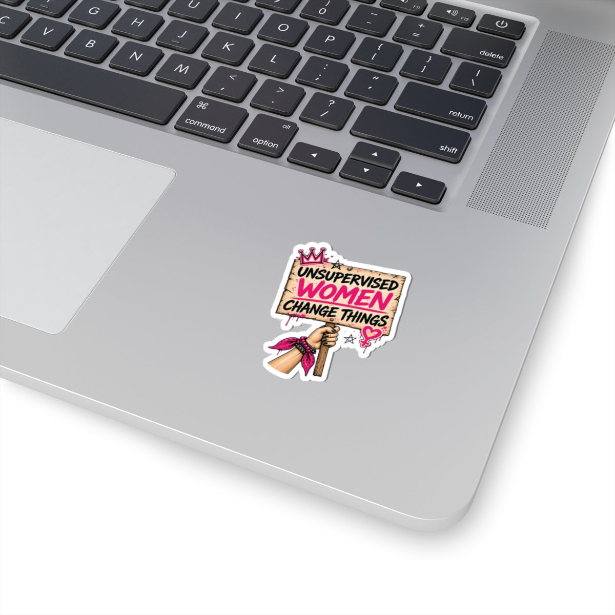 Kiss-Cut Sticker — "Unsupervised Women Change Things" Feminist Protest Decal