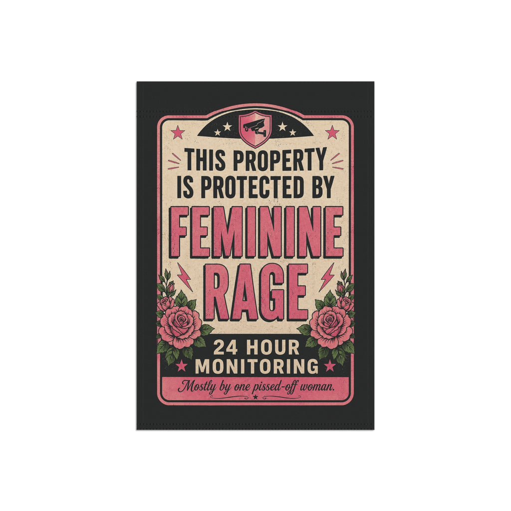 This Property Is Protected By Feminine Rage Garden Flag