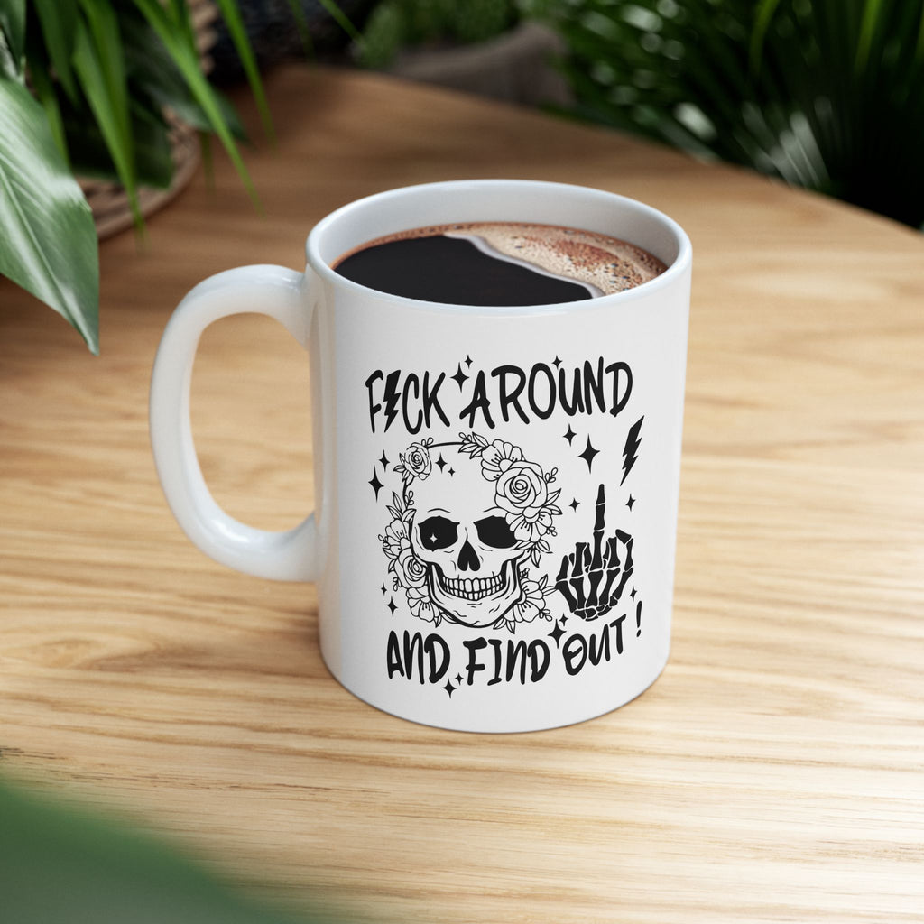 “Fuck around and find out” Skull Coffee Mug (11oz)