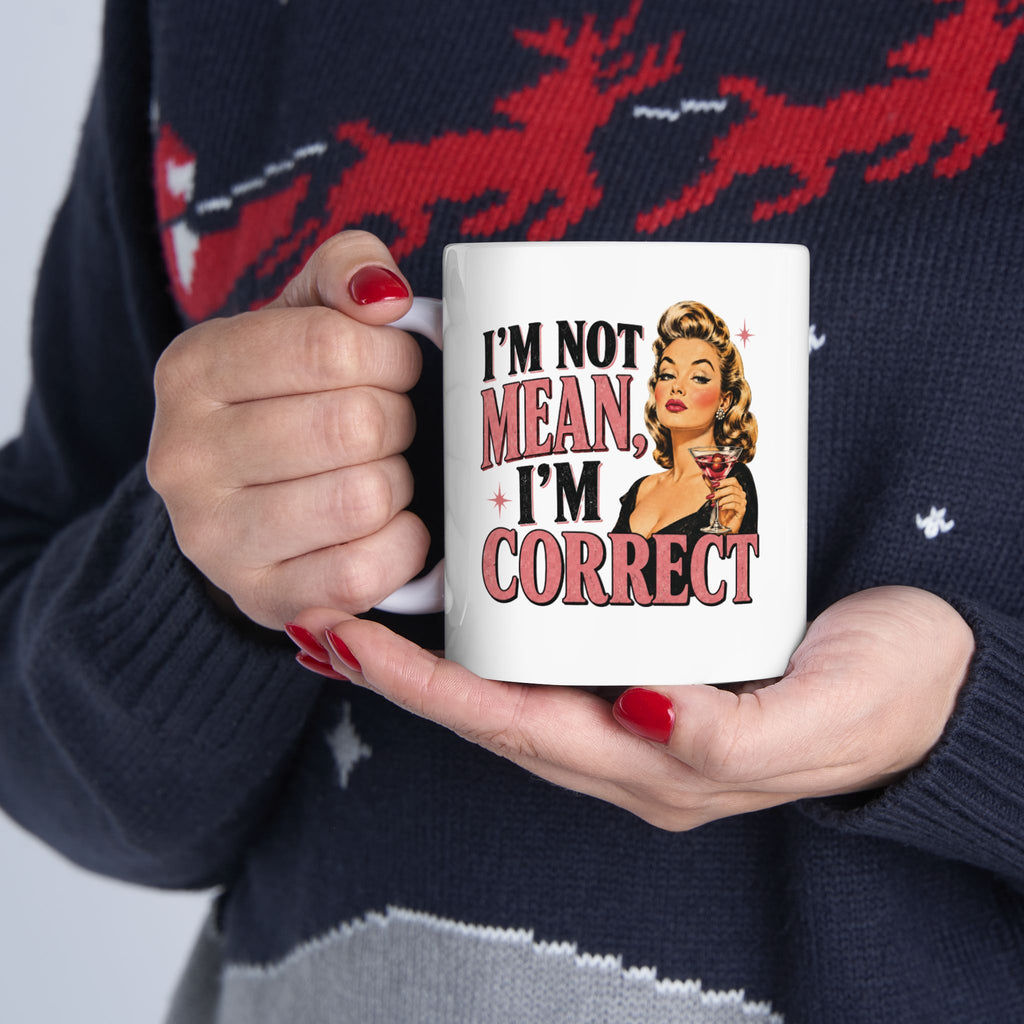 Sarcastic Retro Woman Ceramic Mug - "I'm Not Mean I'm Just Correct" Coffee Cup