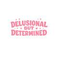 Delusional But Determined Kiss-Cut Sticker — Pink Motivational Laptop Decal