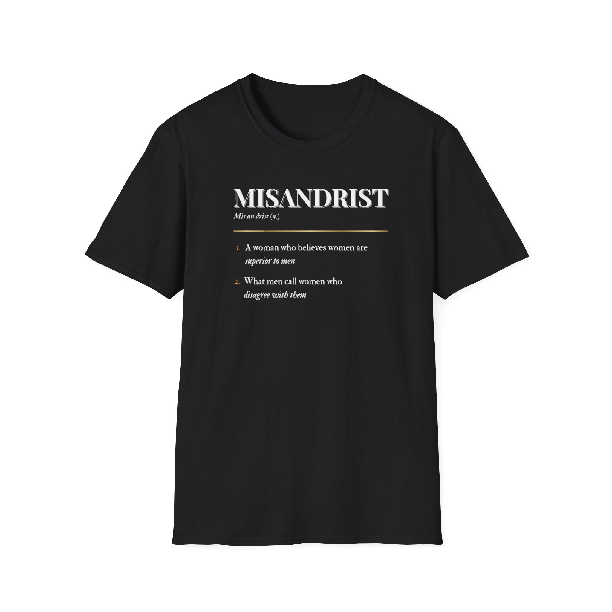 black Misandrist definition t-shirt with gold and white dictionary-style text reading ‘A woman who believes women are superior to men’ and ‘What men call women who disagree with them’ — feminist statement tee by Glitter and Rage”
