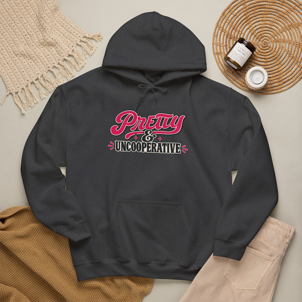 Pretty & Uncooperative Hoodie | Feminist Statement Sweatshirt
