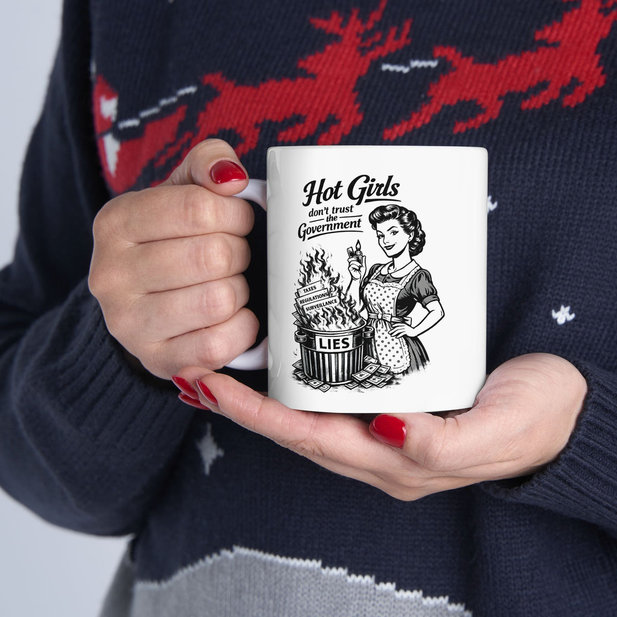 11oz Ceramic Mug — "Hot Girls Don’t Trust the Government"