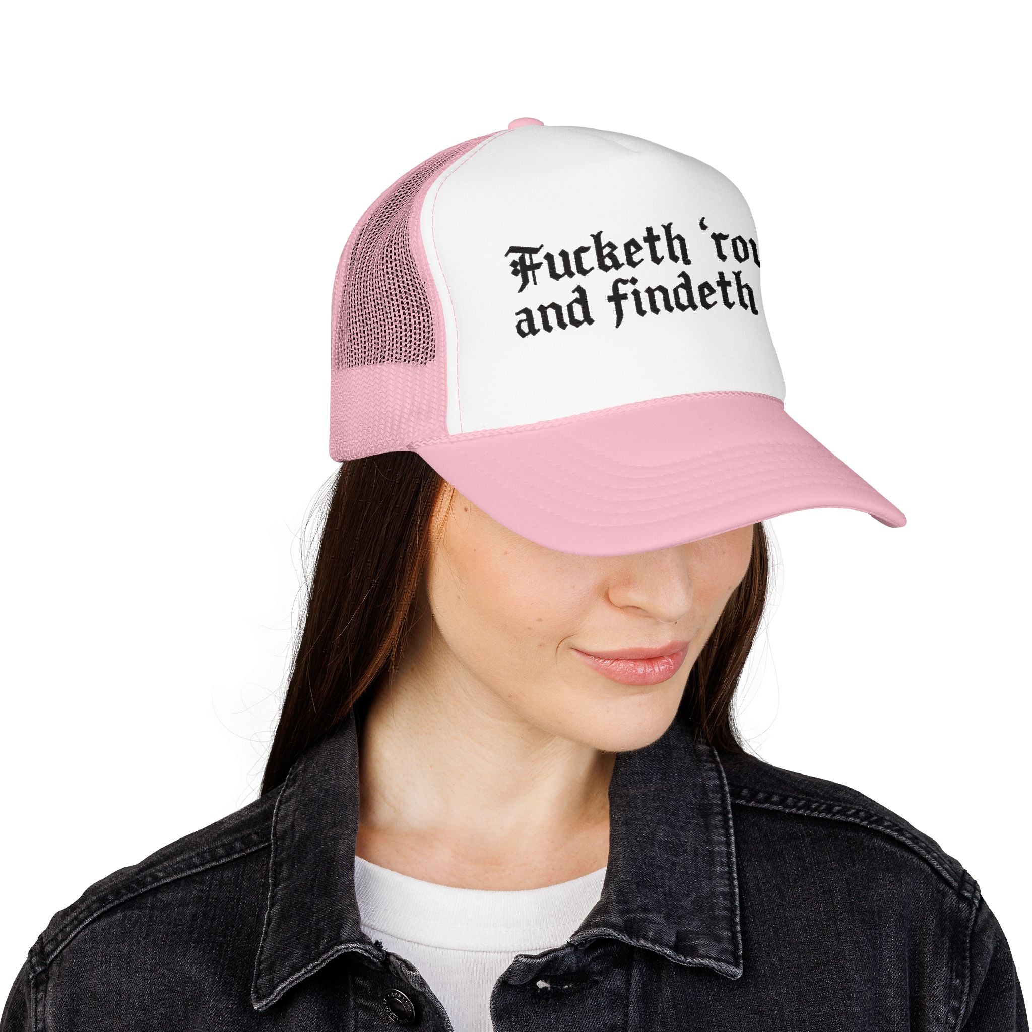 Fucketh Round and Findeth Out Trucker Hat | Funny Sarcastic Snapback | Bold Statement Hat | Funny Gift for Women